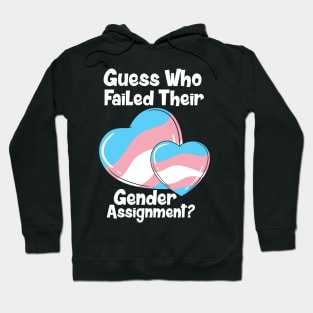 Guess Who Failed Their Gender Assignment Hoodie